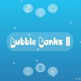 Bubble Tanks 2